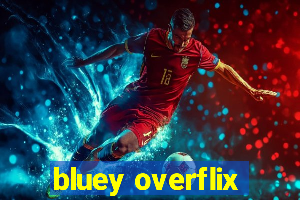 bluey overflix